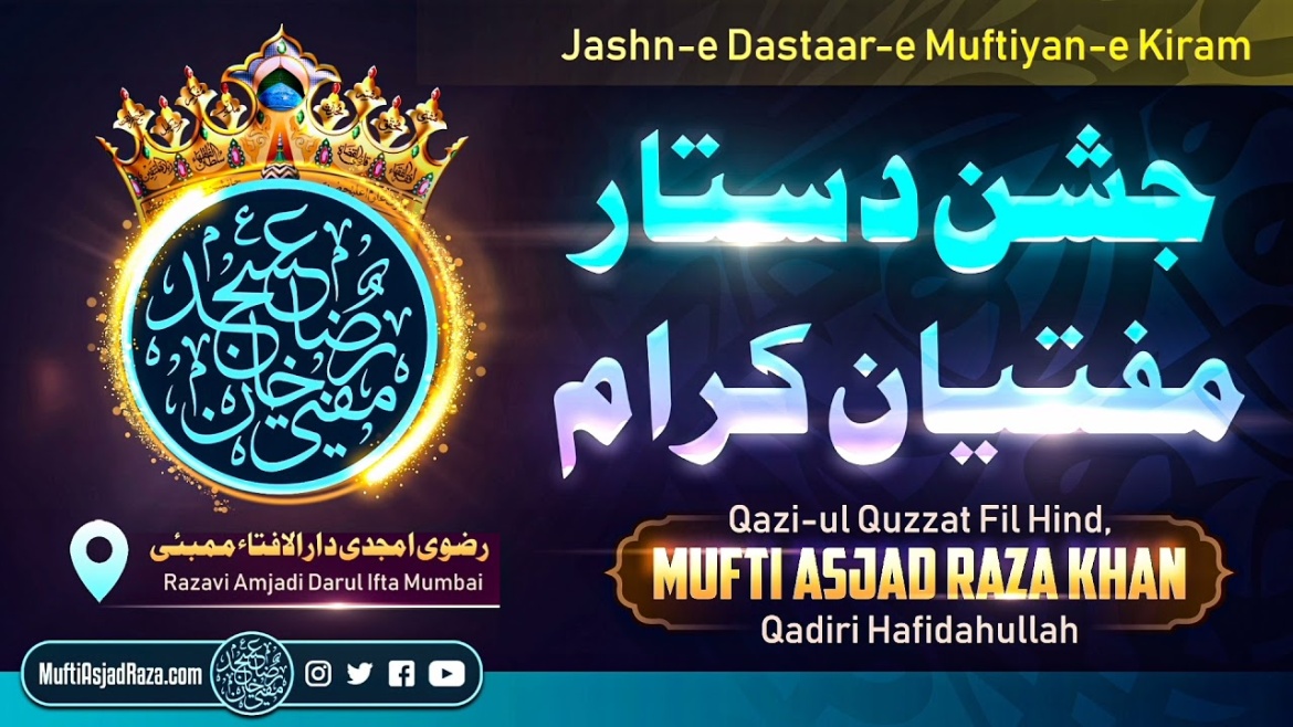 Asjad Raza Jashn-e Dastaar-e Muftiyan-e Kiram, Razavi Amjadi Darul Ifta Mumbai ...